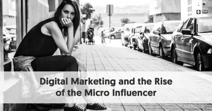 Preview for Digital Marketing and the Rise of the Micro Influencer
