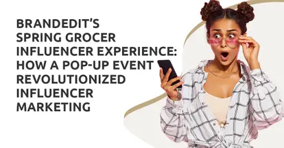 Preview for BRANDEdit’s Spring Grocer Influencer Experience: How a Pop-Up Event Revolutionized Influencer Marketing