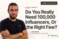 Do You Really Need 100,000 Influencers, Or Just the Right Few?