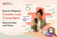 How to Measure Creator-Led Campaigns Beyond Likes and Views