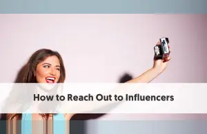 The Ultimate Step by Step Guide to Reach Out to Influencers