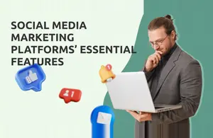 Social Media Marketing Platforms’ Essential Features