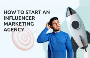 How to Start an Influencer Marketing Agency