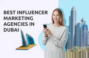 Influencer Marketing Agencies Dubai