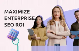 Maximize Enterprise SEO ROI