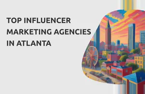 Influencer Marketing Agencies Atlanta