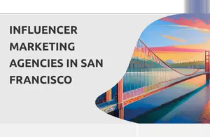 Influencer Marketing Agency San Francisco