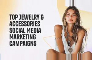 Jewelry & Accessories Social Media Marketing Campaigns