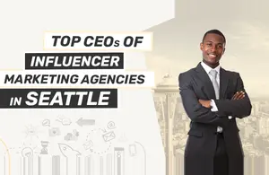Top CEOs of Influencer Marketing Agencies in Seattle