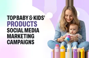 Baby & Kids’ Products Social Media Marketing Campaigns