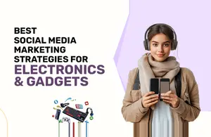social media marketing strategies electronics and gadgets
