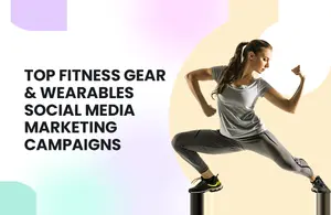 Fitness Gear & Wearables Social Media Marketing Campaigns