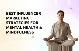 Best Influencer Marketing Strategies for Mental Health & Mindfulness Brands