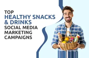 Top Healthy Snacks & Drinks Social Media Marketing Campaigns