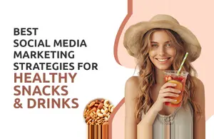 Social Media Marketing Strategies for Healthy Snacks & Drinks