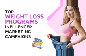 Top Weight Loss Programs Influencer Marketing Campaigns