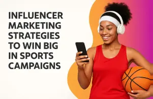 Top Influencer Marketing Strategies for a Winning Sports Campaign