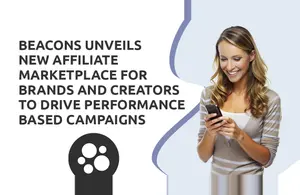 Beacons Unveils New Affiliate Marketplace for Brands and Creators to Drive Performance-Based Campaigns