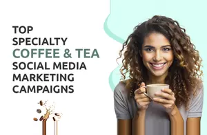 Specialty Coffee & Tea Social Media Marketing Campaigns