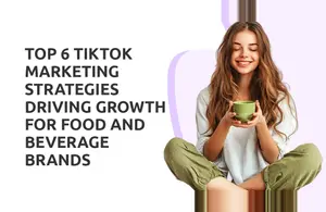 TikTok Marketing Strategies Driving Growth for Food and Beverage Brands