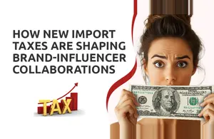 How New Import Taxes Are Shaping Brand-Influencer Collaborations