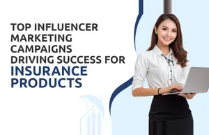 Influencer Marketing Campaigns Driving Success for Insurance Products