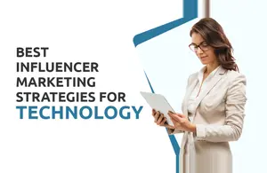 Influencer Marketing Strategies For Technology Brands