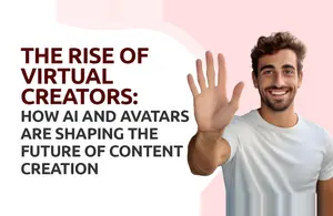 The Rise of Virtual Creators: How AI and Avatars Are Shaping the Future of Content Creation