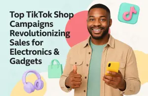 Top TikTok Shop Campaigns Revolutionizing Sales for Electronics & Gadgets