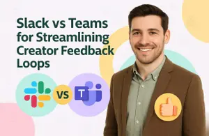 Slack vs Teams for Streamlining Creator Feedback Loops