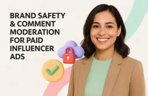 Brand Safety & Comment Moderation for Paid Influencer Ads