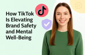 How TikTok Is Elevating Brand Safety and Mental Well‑Being