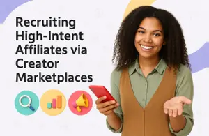 Recruiting High-Intent Affiliates via Creator Marketplaces