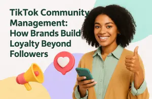 TikTok Community Management: How Brands Build Loyalty Beyond Followers