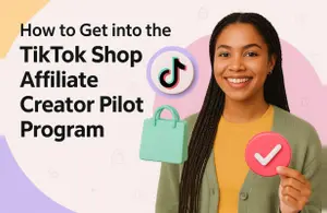 How to Get into the Tiktok Shop Affiliate Creator Pilot Program
