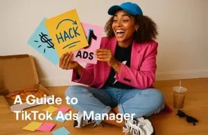 A Guide to TikTok Ads Manager