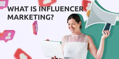 What is Influencer Marketing? - The Ultimate Guide for 2025