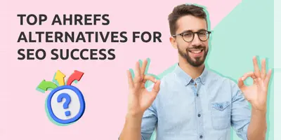 Top Ahrefs Alternatives for SEO Success in 2024 (Free and Paid Options)
