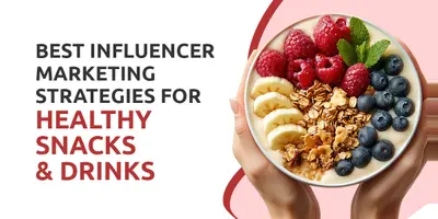 Top Healthy Snacks & Drinks Social Media Marketing Campaigns