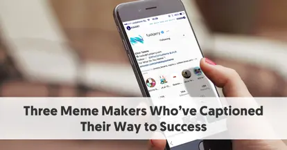 Preview for Three Meme Makers Who’ve Captioned Their Way to Success