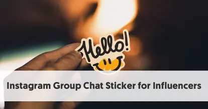 Preview for Instagram Group Chat Sticker for Influencers | An In-Depth Guide