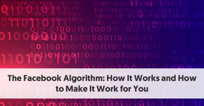 Preview for The Facebook Algorithm: How It Works and How to Make It Work for You