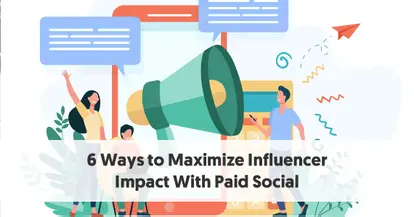 Preview for 6 Ways to Maximize Influencer Impact With Paid Social
