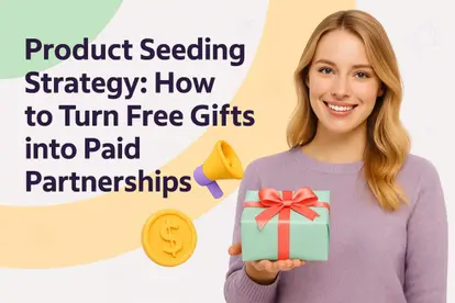 Preview for Product Seeding Strategy: How to Turn Free Gifts into Paid Partnerships